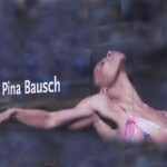 Pina Bausch's Tanztheater Wuppertal